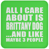 All I Care About Is Brittany Dog - Drink Coaster