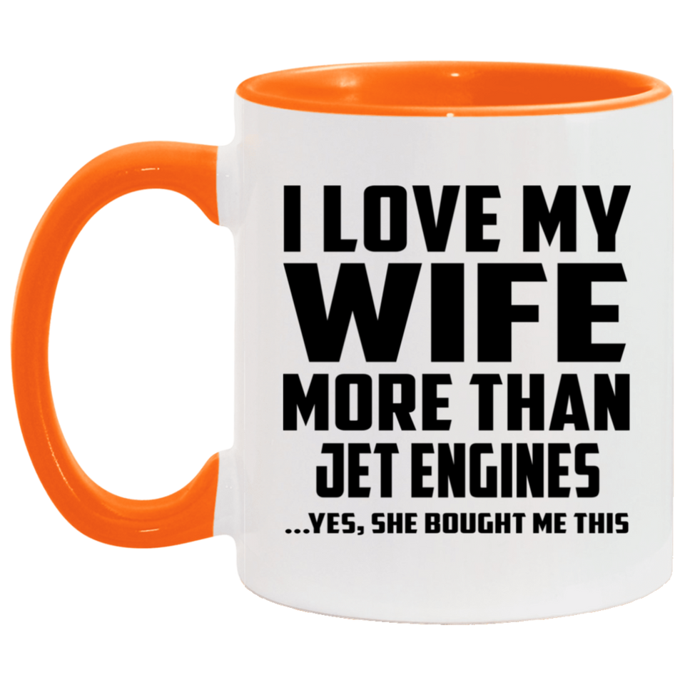 I Love My Wife More Than Jet Engines - 11oz Accent Mug Orange