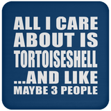 All I Care About Is Tortoiseshell - Drink Coaster