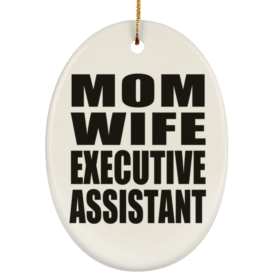 Mom Wife Executive Assistant - Oval Ornament