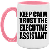 Keep Calm and Trust The Executive Assistant - 15oz Accent Mug Pink