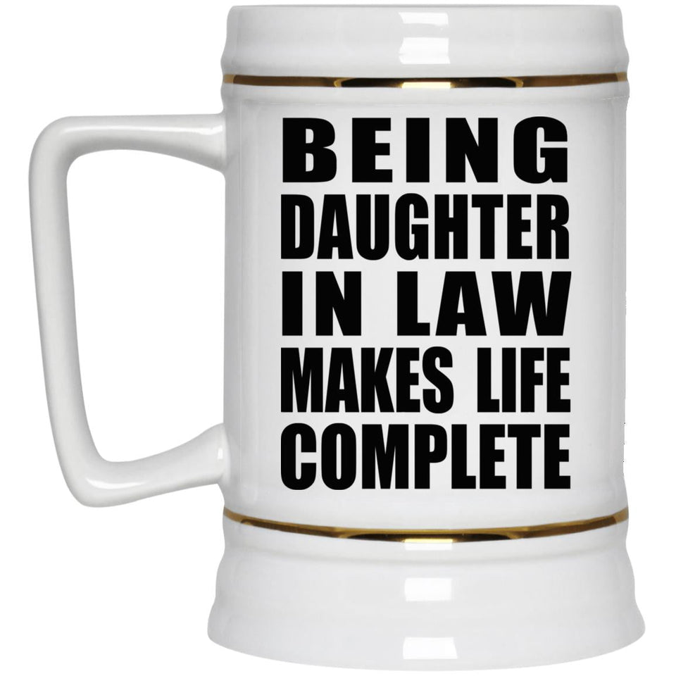 Being Daughter In Law Makes Life Complete - Beer Stein