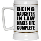 Being Daughter In Law Makes Life Complete - Beer Stein
