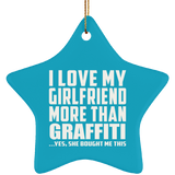 I Love My Girlfriend More Than Graffiti - Star Ornament