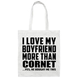 I Love My Boyfriend More Than Cornet - Tote Bag White