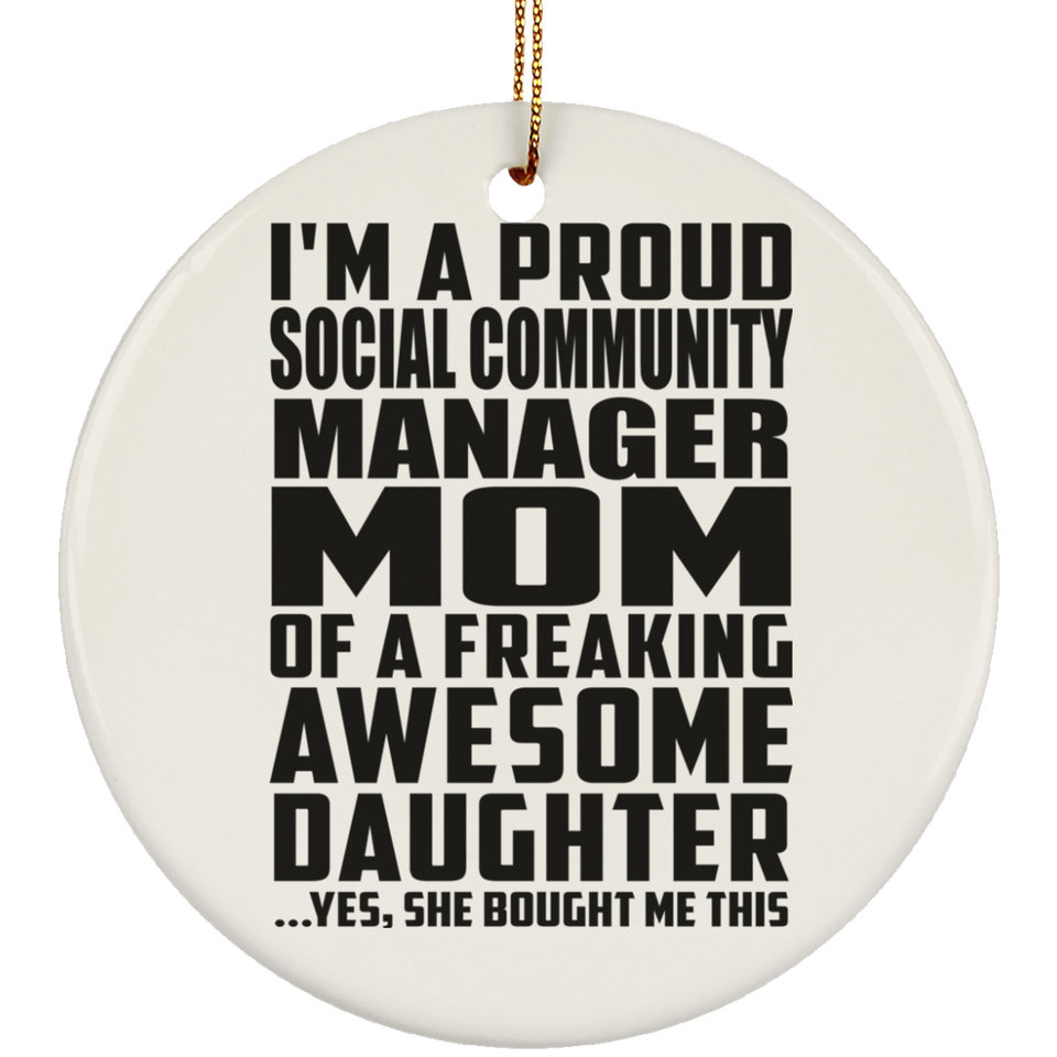 Proud Social Community Manager Mom Of Awesome Daughter - Circle Ornament