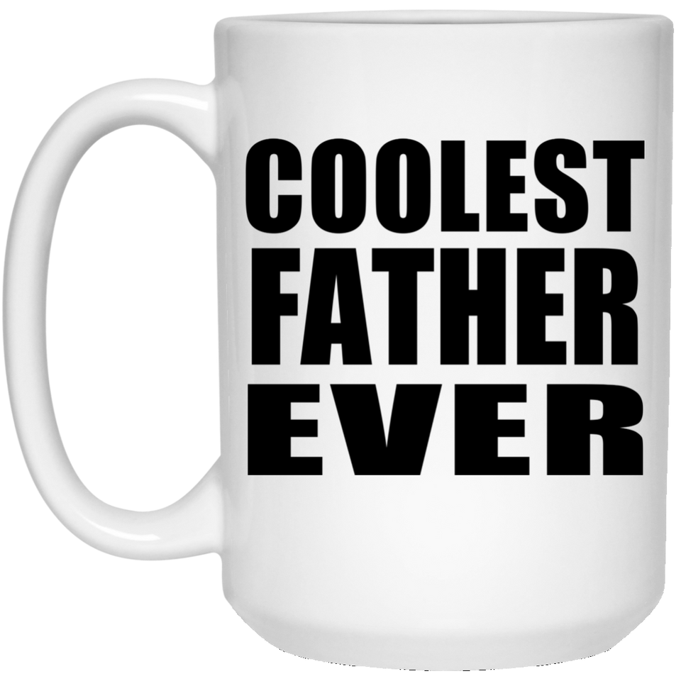 Coolest Father Ever - 15 Oz Coffee Mug