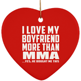 I Love My Boyfriend More Than MMA - Heart Ornament