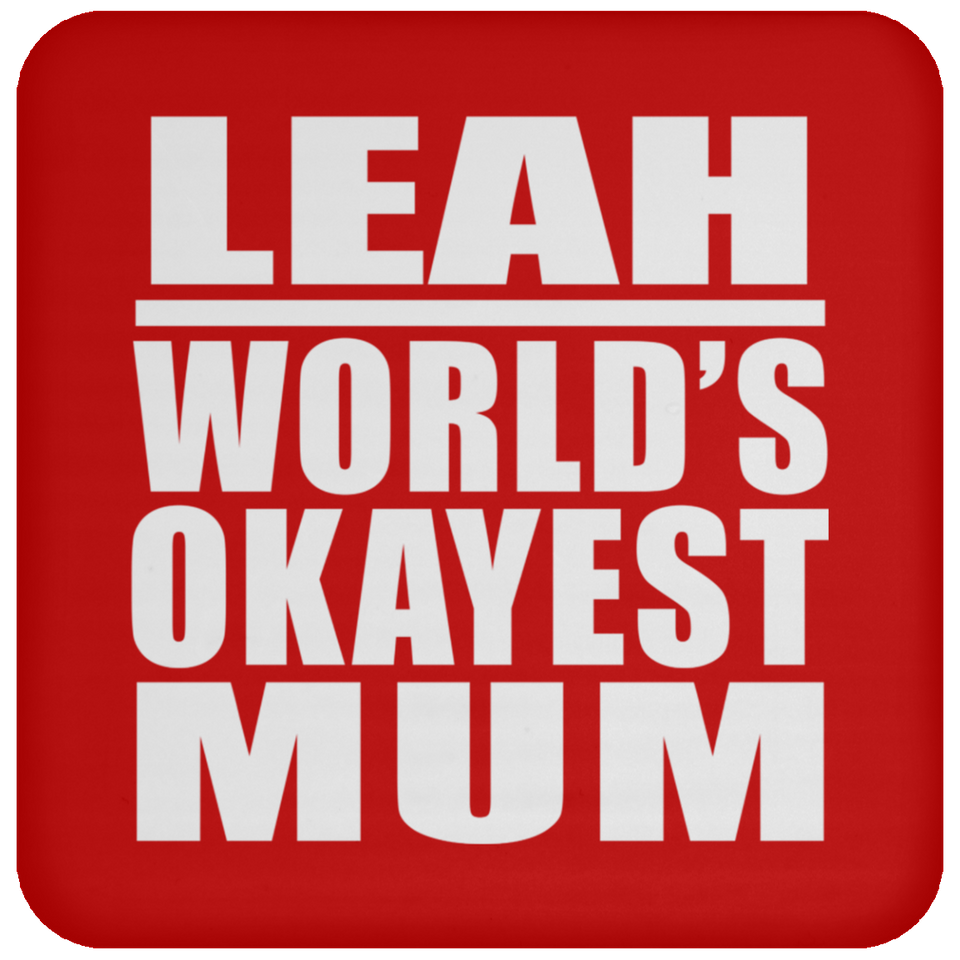 Leah World's Okayest Mum - Drink Coaster
