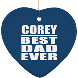 Corey Best Dad Ever - Heart Ornament