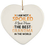 I Am Not Spoiled I Just Have The Best Grandma In The World - Heart Ornament