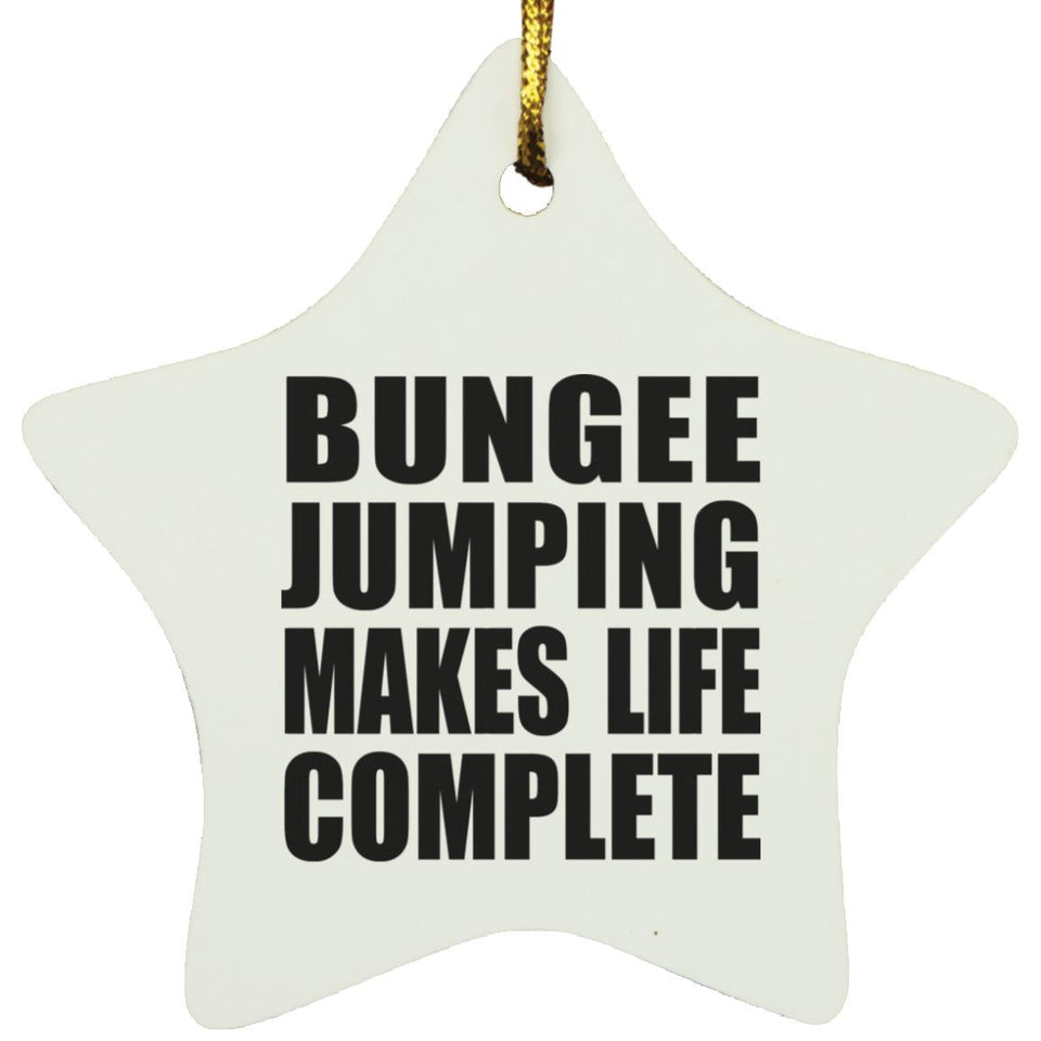 Bungee Jumping Makes Life Complete - Star Ornament