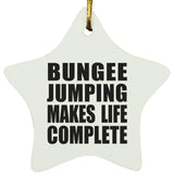 Bungee Jumping Makes Life Complete - Star Ornament