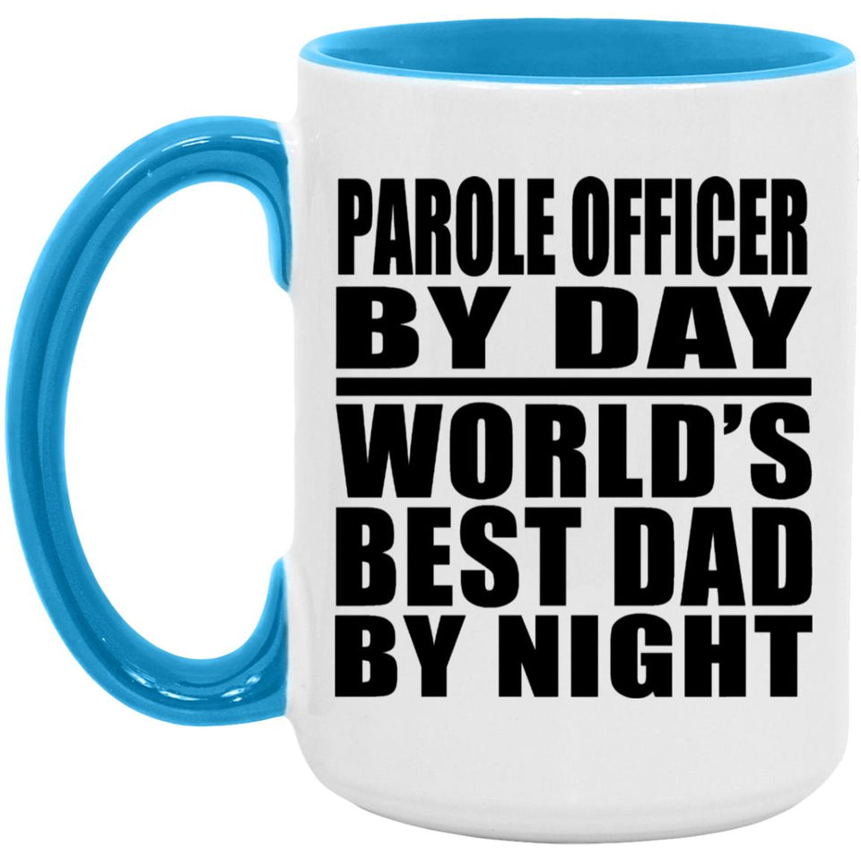 Parole Officer By Day World's Best Dad By Night - 15oz Accent Mug Blue