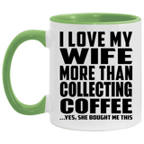 I Love My Wife More Than Collecting Coffee - 11oz Accent Mug Green