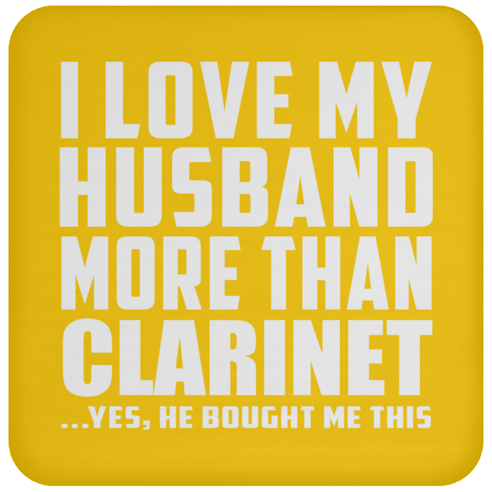 I Love My Husband More Than Clarinet - Drink Coaster