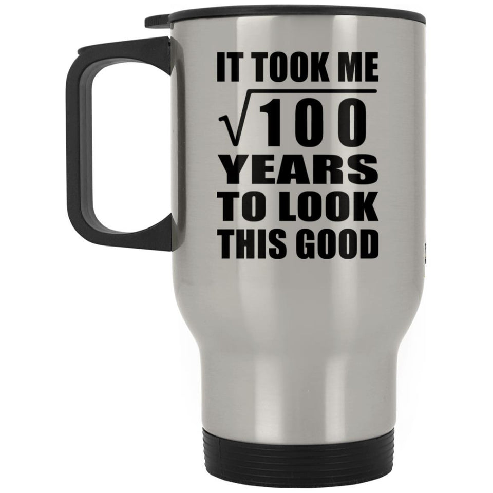 10th Birthday Took Square Root of 100 Years To Look Good - Silver Travel Mug