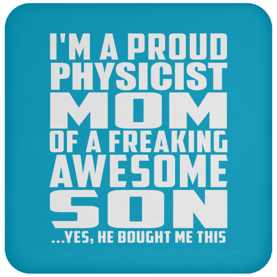 Proud Physicist Mom Of Awesome Son - Drink Coaster