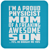 Proud Physicist Mom Of Awesome Son - Drink Coaster
