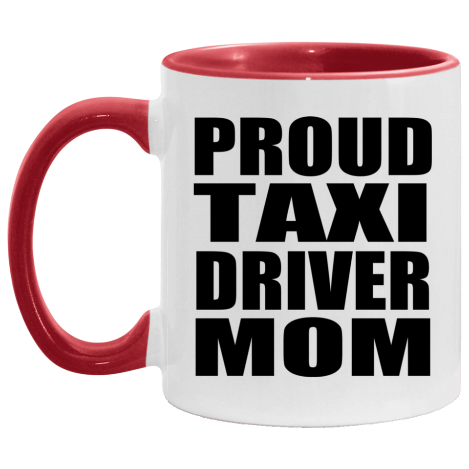 Proud Taxi Driver Mom - 11oz Accent Mug Red