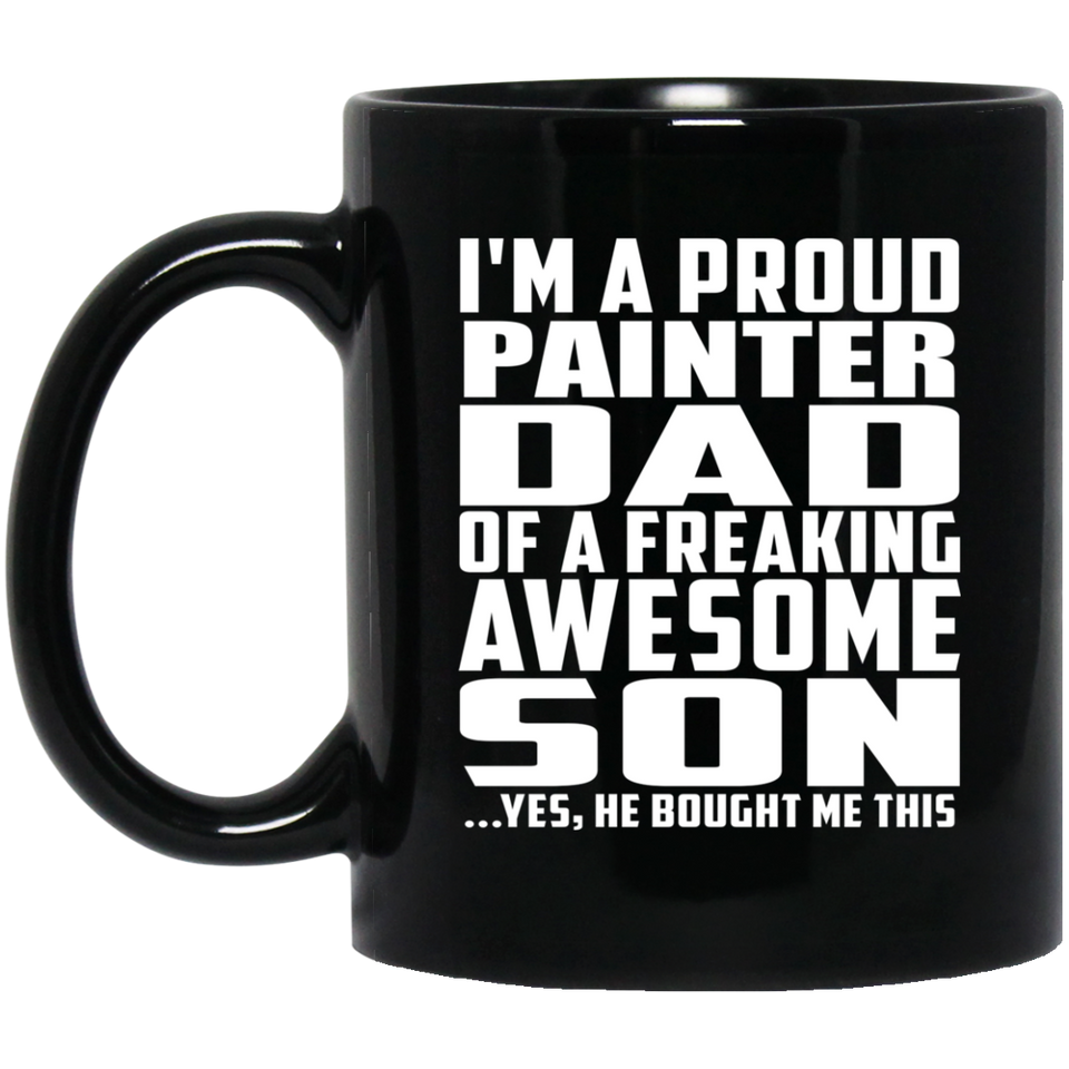 Proud Painter Dad Of Awesome Son - 11 Oz Coffee Mug Black