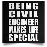 Being Civil Engineer Makes Life Special - Poster Square