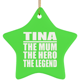 Tina The Mum The Hero The Legend - Star Ornament
