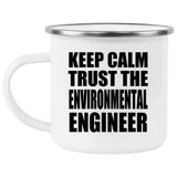 Keep Calm and Trust The Environmental Engineer - 12oz Camping Mug