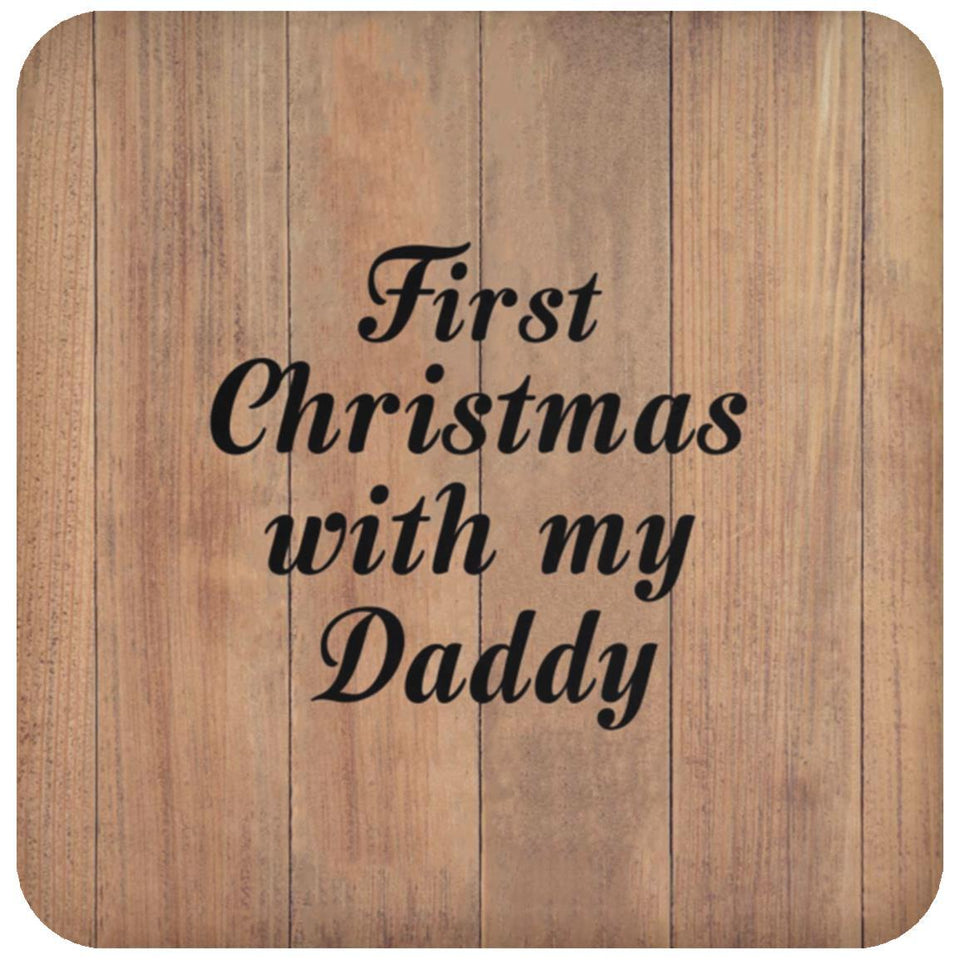 First Christmas With My Daddy - Drink Coaster C