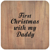 First Christmas With My Daddy - Drink Coaster C
