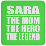 Sara The Mom The Hero The Legend - Drink Coaster