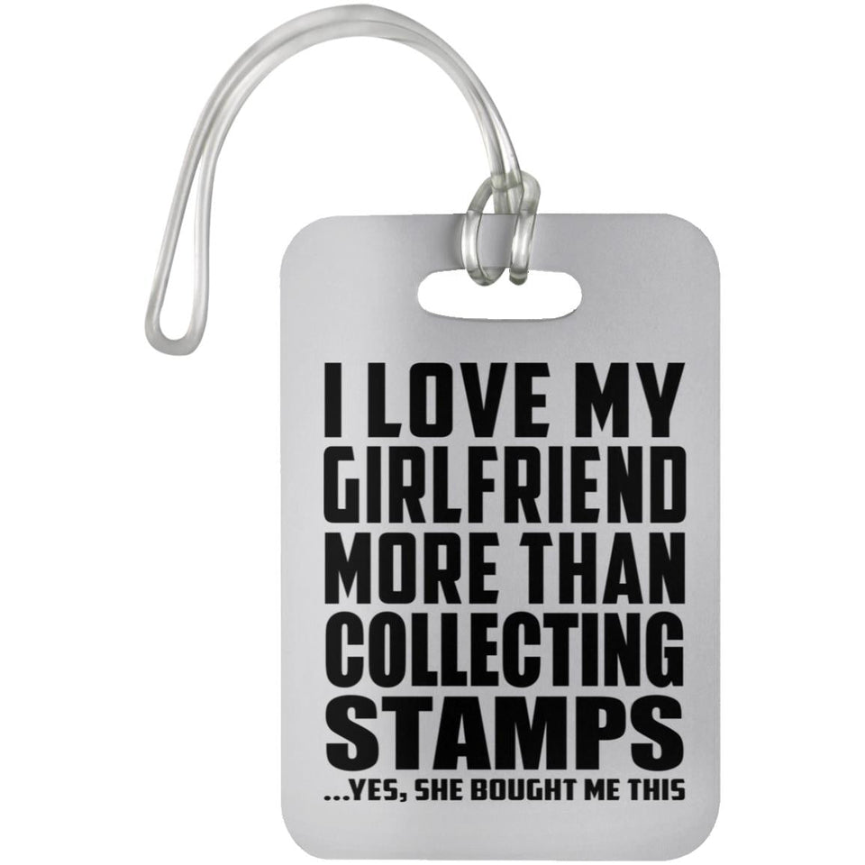 I Love My Girlfriend More Than Collecting Stamps - Luggage Bag Tag