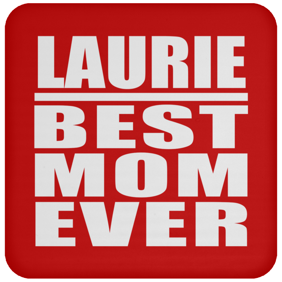 Laurie Best Mom Ever - Drink Coaster