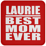 Laurie Best Mom Ever - Drink Coaster