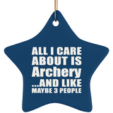 All I Care About Is Archery - Star Ornament