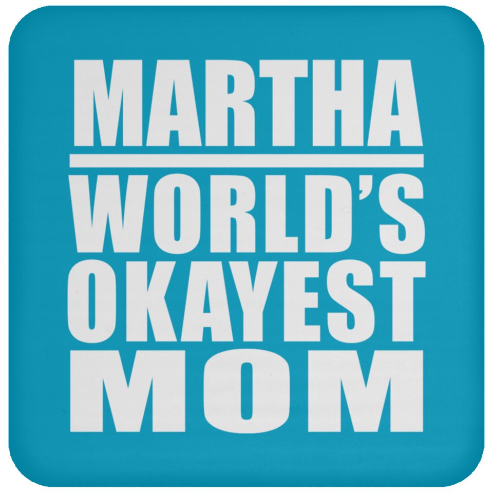 Martha World's Okayest Mom - Drink Coaster