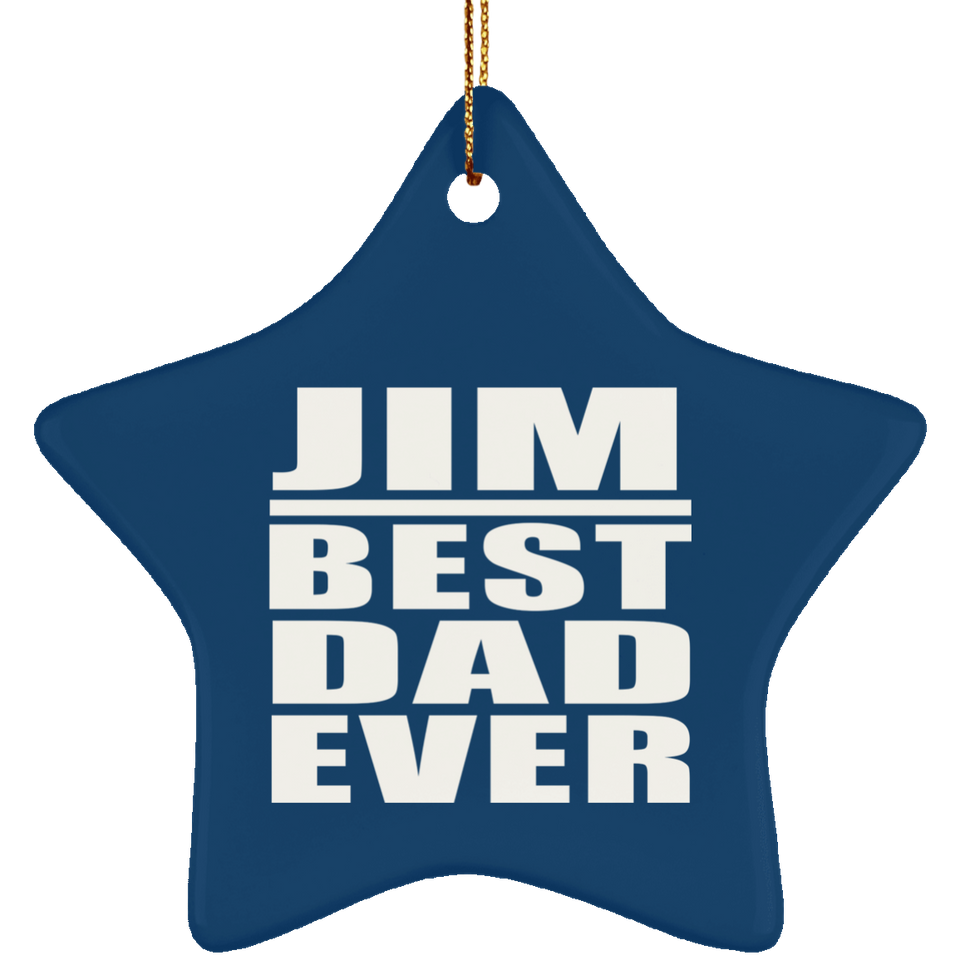 Jim Best Dad Ever - Star Ornament