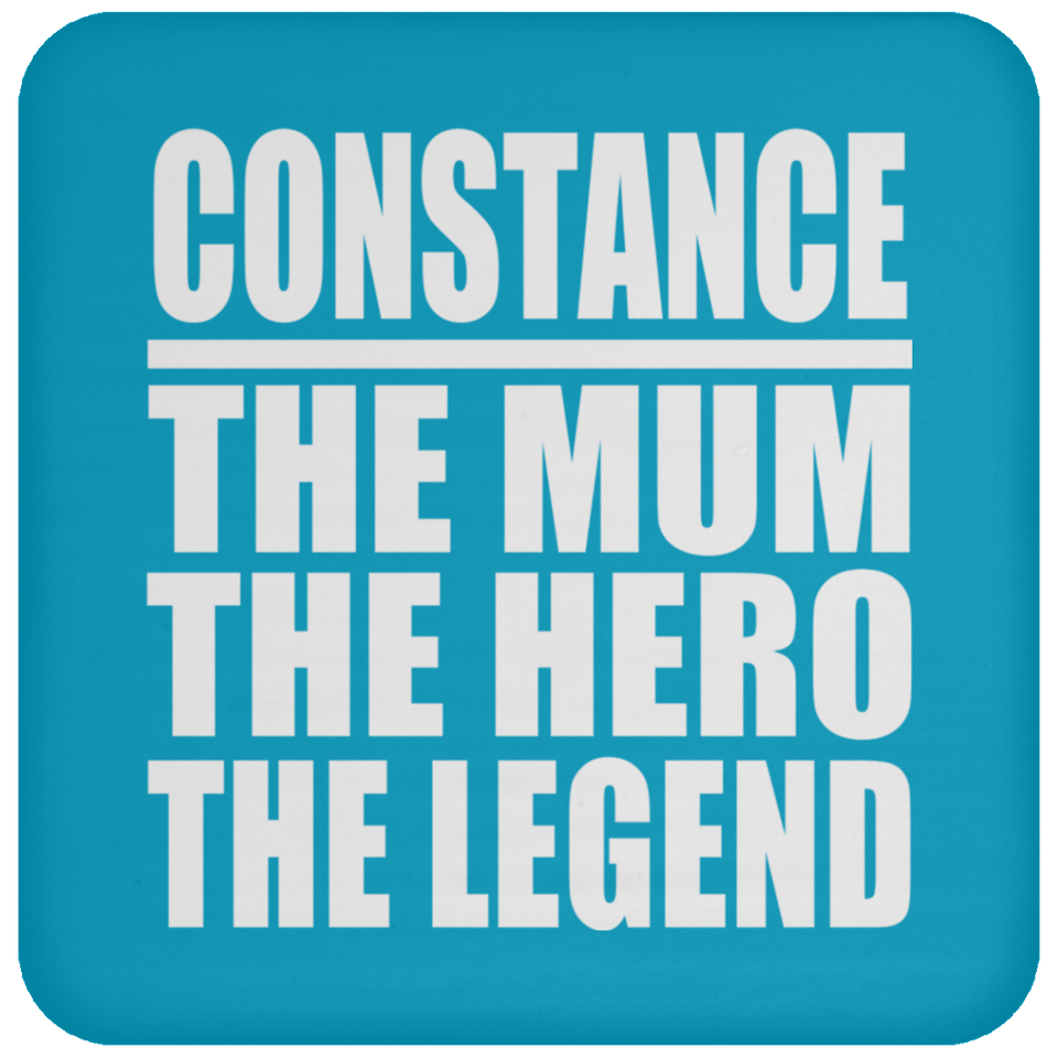 Constance The Mum The Hero The Legend - Drink Coaster