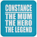 Constance The Mum The Hero The Legend - Drink Coaster