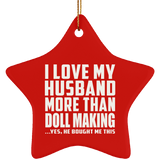 I Love My Husband More Than Doll Making - Star Ornament