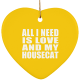 All I Need Is Love And My Housecat - Heart Ornament