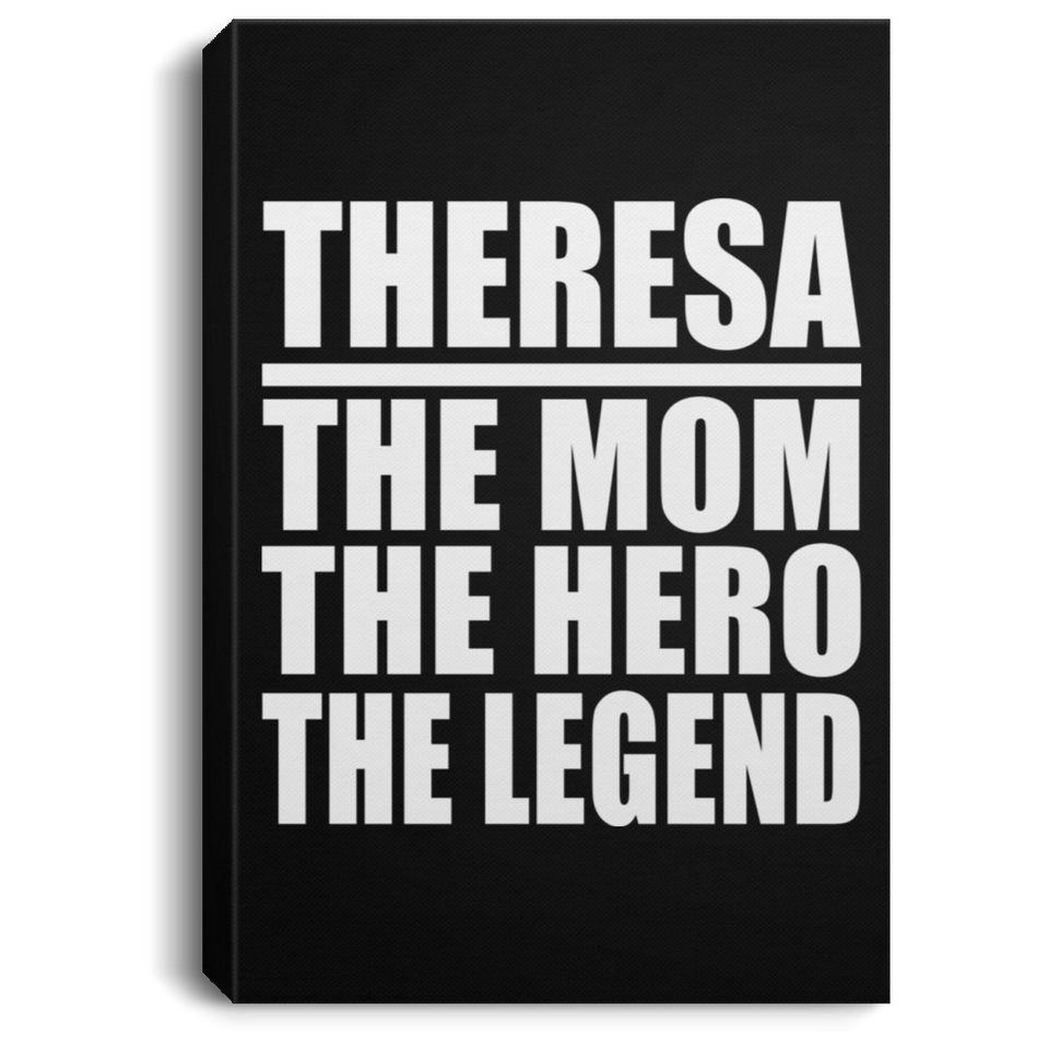 Theresa The Mom The Hero The Legend - Canvas Portrait