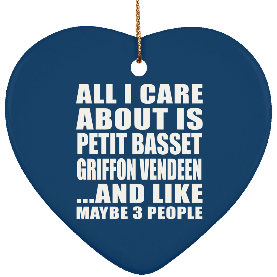 All I Care About Is Petit Basset Griffon Vendeen - Heart Ornament