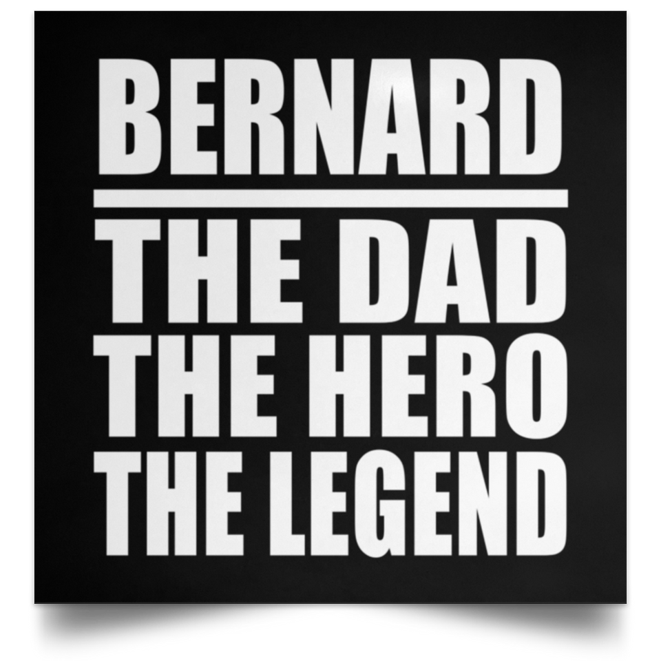 Bernard The Dad The Hero The Legend - Poster Square