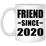 Friend Since 2020 - 11oz Coffee Mug