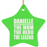 Danielle The Mom The Hero The Legend - Star Ornament