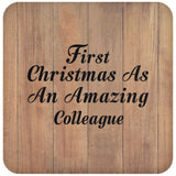 First Christmas As An Amazing Colleague - Drink Coaster C