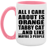 All I Care About Is Orange Tabby Cat - 15oz Accent Mug Pink