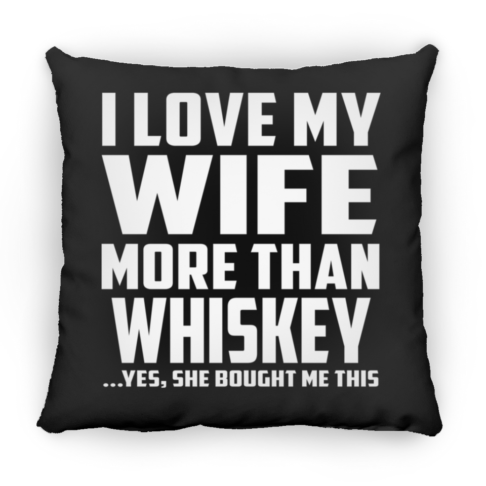 I Love My Wife More Than Whiskey - Throw Pillow Black