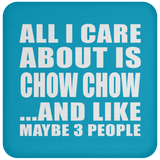 All I Care About Is Chow Chow - Drink Coaster